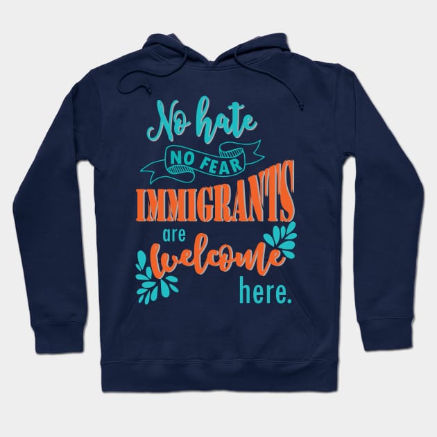 Immigrants are welcome here - politics trump immigration no wall democratic election Hoodie by papillon